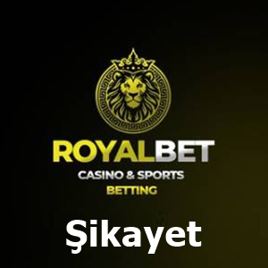 Royalbet şikayet