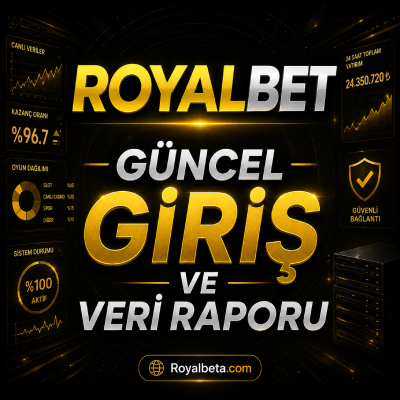 Royalbet giriş ve inceleme raporu